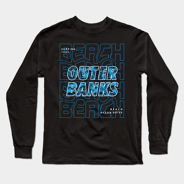 Outer Banks beach party Long Sleeve T-Shirt by NeedsFulfilled